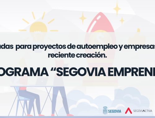 Programa “Segovia Emprende”: Ayudas para proyectos de autoempleo y empresas de reciente creación.