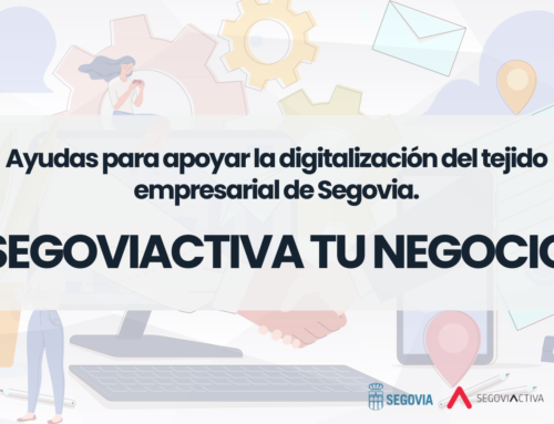 SegoviActiva Tu Negocio: Ayudas para apoyar la digitalización del tejido empresarial de Segovia.
